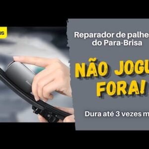 REPARADOR DE PALHETAS DO PARA-BRISA DA BASEUS - ECONOMIZE!