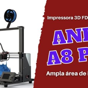 ANET A8 Plus   IMPRESSORA 3D FDM