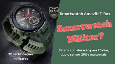 Smartwatch Amazfit T-Rex - O smartwatch militar da Xiaomi!