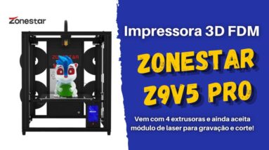 ZONESTAR Z9V5 PRO - IMPRESSORA 3D FDM COM 4 EXTRUSORAS