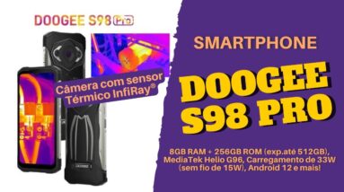 Smartphone Doogee S98 Pro - Câmera com visão noturna, câmera com sensor térmico e muito mais!